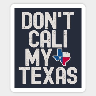 Don't Cali My Texas Sticker